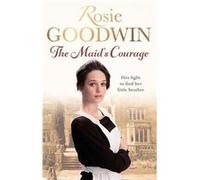 The Maid's Courage - [Livre en VO] Rosie Goodwin (Auteur)