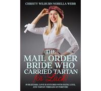 The Mail Order Bride Who Carried Tartan for Luck!: In Blizzard, love is stitched with faith, luck, and tartan threads of forever!