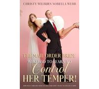 The Mail Order Bride Who had to Learn to Control Her Temper!: How many times do I have to tell you I don't want to live on a farm?