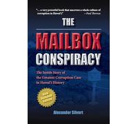The Mailbox Conspiracy : The Inside Story of the Greatest Corruption Case in Hawaii History (édition révisée)