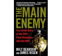 The Main Enemy: The Inside Story of the CIA's Final Showdown with the KGB