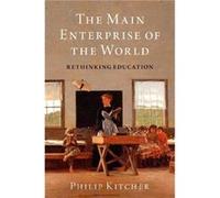 The Main Enterprise of the World - Kitcher Philip John Dewey Professor Emeritus of Philosophy John Dewey Professor Emeritus of Philosophy Columbia Univers Kitcher Philip John Dewey Professor Emeritus 