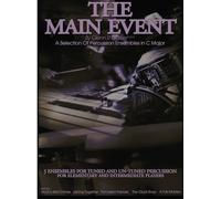 The Main Event Book 2: 5 Percussion Ensembles In C Major Tuned & Un-Tuned , Elementary, Intermediate, Rock A Bell Chimes,Joining Together,Percussion Express,The Clock Shop,A Fair Maiden Paperback By G