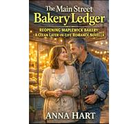 The Main Street Bakery Ledger: Reopening Maplewick Bakery - A Clean Later-in-Life Romance Novella