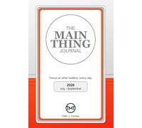 The MAIN Thing Journal: 2026 July - September