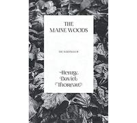 The Maine Woods - The Writings Of Henry David Thoreau