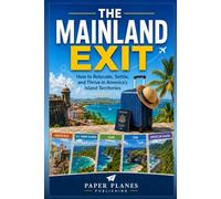 The Mainland Exit: How to Relocate, Settle, and Thrive in America’s Island Territories