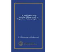 The maintenance of the agricultural labour supply in England and Wales during the war