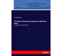 The Maitri or Maitrayaniya Upanishad- Bibliotheca Indica:: A Collection of Oriental Works