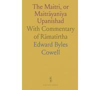 The Maitri, or Maitrāyanīya Upanishad: With Commentary of Rāmatīrtha