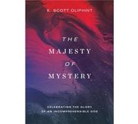 The Majesty of Mystery by K. Scott Oliphint K. Scott Oliphint (Auteur)