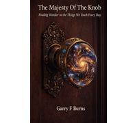 The Majesty of the Knob: Finding Wonder in the Things We Touch Every Day