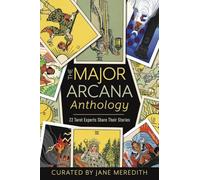 The Major Arcana Anthology: 22 Tarot Experts Share Their Stories