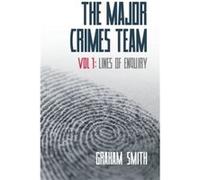 The Major Crimes Team Lines of Enquiry Volume 1 by Graham Smith Graham Smith (Auteur)
