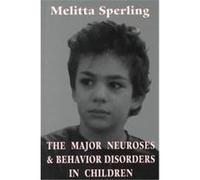 The Major Neuroses and Behavior Disorders in Children Melitta Sperling (Auteur)