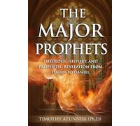 The Major Prophets: Theology, History, and Prophetic Revelation from Isaiah to Daniel