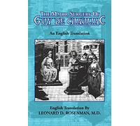 The Major Surgery Of Guy De Chauliac: An English Translation