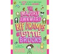 The Majorly Awkward Bff Dramas Of Lottie Brooks