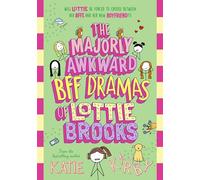 The Majorly Awkward BFF Dramas of Lottie Brooks: The sixth hilarious diary in the bestselling series
