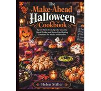 The Make-Ahead Halloween Cookbook: Savory Party Food, Spooky Desserts, Batch Drinks, and Stress-Free Hosting Timelines for Adults and Families