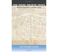 The Make-Believe Space: Affective Geography in a Postwar Polity - [Livre en VO] Yael Navaro - Yashin (Auteur)