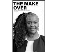 The Make-Over: Re-imagining & Recreating Myself