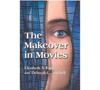 The Makeover in Movies Deborah C. Mitchell, Elizabeth A. Ford (Auteur)