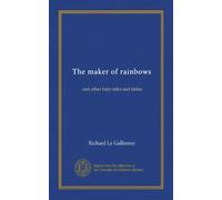 The maker of rainbows: and other fairy-tales and fables