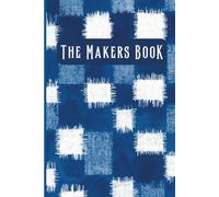 The Makers Book: A Plain Journal for Work, Notes, and Ideas, Men's Notebook