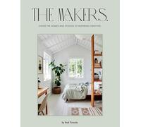 The Makers: Inside the Homes and Studios of Inspiring Creatives