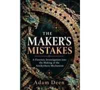 The Maker's Mistakes: A Forensic Investigation into the Making of the Antikythera Mechanism