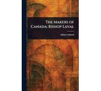 The Makers of Canada: Bishop Laval