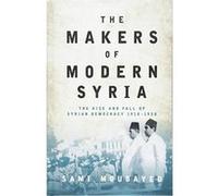 The Makers of Modern Syria: he Rise and Fall of Syrian Democracy 1918-1958 (Library of Modern Middle East) (Library of Modern Middle East Studies) - [Version Originale] Inconnu (Auteur)