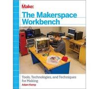 The Makerspace Workbench by Adam Kemp Adam Kemp, (Auteur)