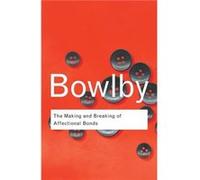 The Making and Breaking of Affectional Bonds