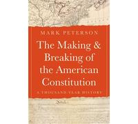The Making and Breaking of the American Constitution A Thousand-Year History - Mark Peterson - Princeton University Press - ebook (ePub) - Livre