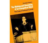 The Making and Unmaking of an Evangelical Mind Rudolph Nelson (Auteur)