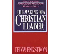 [(The Making of a Christian Leader)] [By (author) Ted W. Engstrom ] published on (December, 1995)