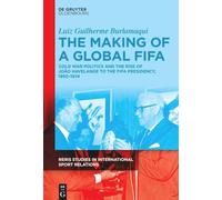 The Making of a Global Fifa: Cold War Politics and the Rise of João Havelange to the Fifa Presidency, 1950-1974