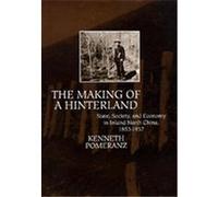 The Making of a Hinterland Kenneth Pomeranz (Auteur)