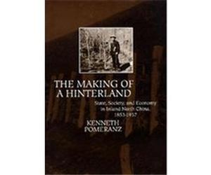 The Making of a Hinterland Kenneth Pomeranz (Auteur)