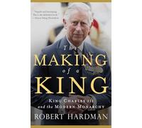 The Making of a King: King Charles III and the Modern Monarchy