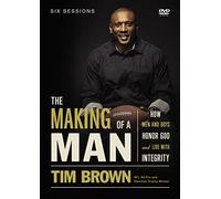 The Making of a Man: How Men and Boys Honor God and Live With Integrity
