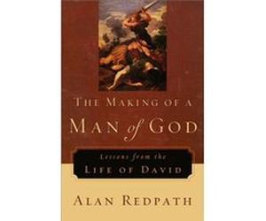 The Making of a Man of God Lessons from the Life of David by Alan Redpath Alan Redpath (Auteur)
