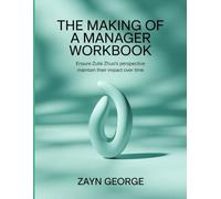 The Making Of A Manager Workbook: Ensure Zulie Zhuo's perspective maintain their impact over time