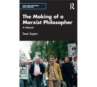 The Making of a Marxist Philosopher - Sean Sayers - Taylor amp Francis Ltd - Livre en Anglais - Hardback Sean SayersSean Sayers (Auteur)