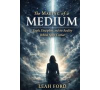 The Making of a Medium: Truth, Discipline, and the Reality Behind Spirit Contact