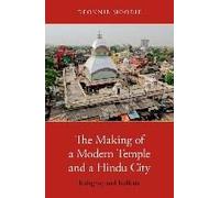 The Making Of A Modern Temple And A Hindu City