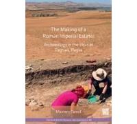 The Making Of A Roman Imperial Estate: Archaeology In The Vicus At Vagnari, Puglia