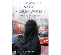 THE MAKING OF A SALAFI MUSLIM WOMAN: Paths to Conversion